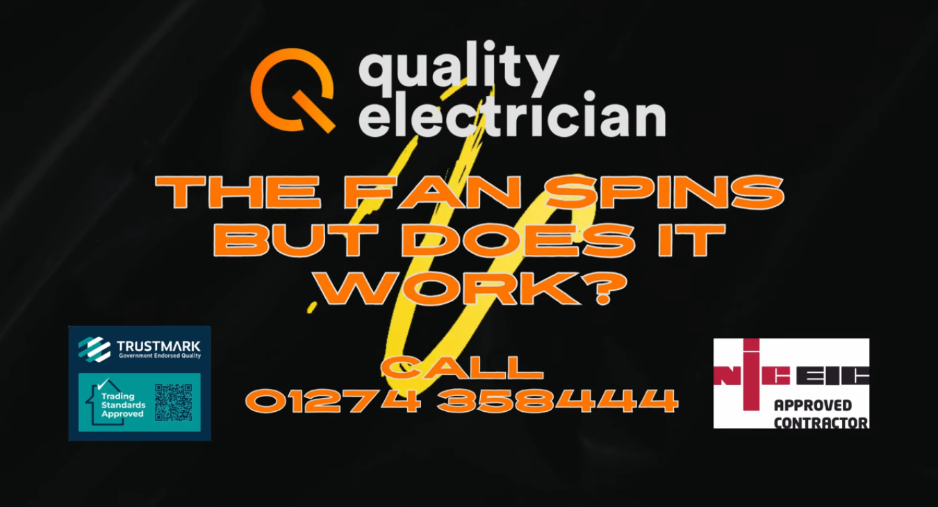 My extractor fan spins so it must be working! - Quality Electrician, Birkenshaw